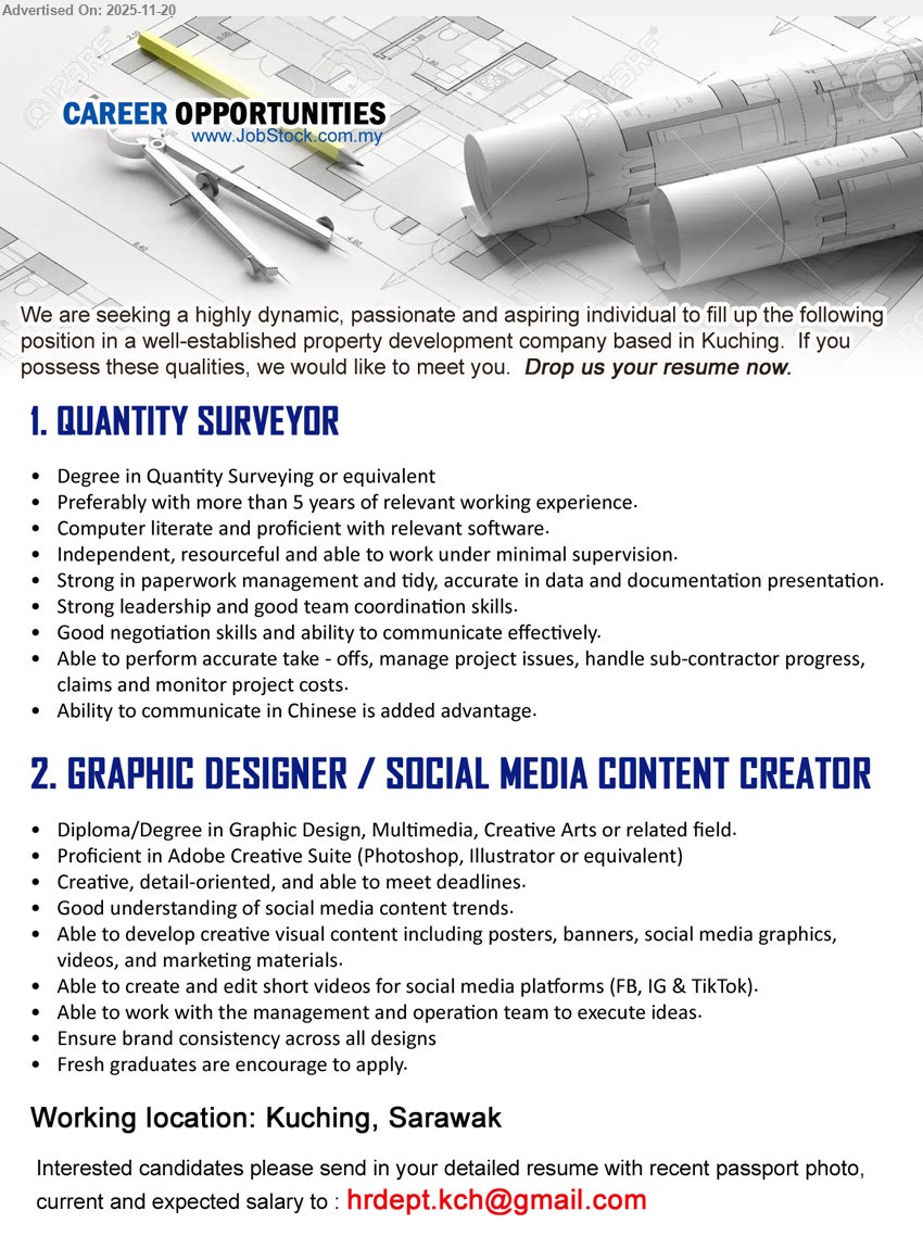ADVERTISER - 1. QUANTITY SURVEYOR (Kuching, Sarawak), Degree in QS, 5+ yrs exp; manage documentation & costs, handle claims/issues, lead team, strong negotiation, Chinese an advantage
2. GRAPHIC DESIGNER / SOCIAL MEDIA CONTENT CREATOR (Kuching, Sarawak), Diploma/Degree in Graphic/Multimedia, Adobe skills; design posters, banners, videos, social content, ensure brand consistency; creative, meet deadlines, fresh grads welcome
Email Resume