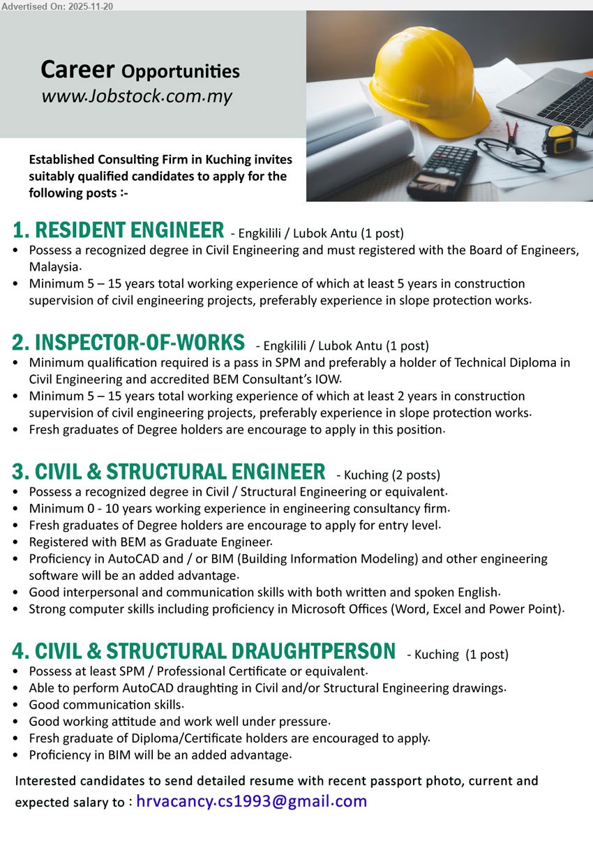 ADVERTISER (Consulting Firm) - 1. RESIDENT ENGINEER (Engkilili / Lubok Antu), 1 post, Degree in Civil Eng & BEM registered, 5–15 yrs exp (5 yrs site supervision); oversee civil projects/slope protection, ensure compliance, work independently
2. INSPECTOR-OF-WORKS (Engkilili / Lubok Antu), 1 post, SPM min, Technical Diploma Civil Eng & BEM IOW preferred, 5–15 yrs exp (2 yrs site supervision); inspect works, monitor contractors, fresh Degree holders encouraged
3. CIVIL & STRUCTURAL ENGINEER (Kuching), 2 posts, Degree in Civil/Structural Eng, 0–10 yrs consultancy exp; design/supervise C&S works, use AutoCAD/BIM, strong communication & MS Office, fresh grads welcome
4. CIVIL & STRUCTURAL DRAUGHTPERSON (Kuching), 1 post, SPM/Professional Cert min, Diploma/Cert fresh grads encouraged, exp not specified; AutoCAD drafting C&S drawings, good communication, able work under pressure, BIM an advantage
Email Resume
