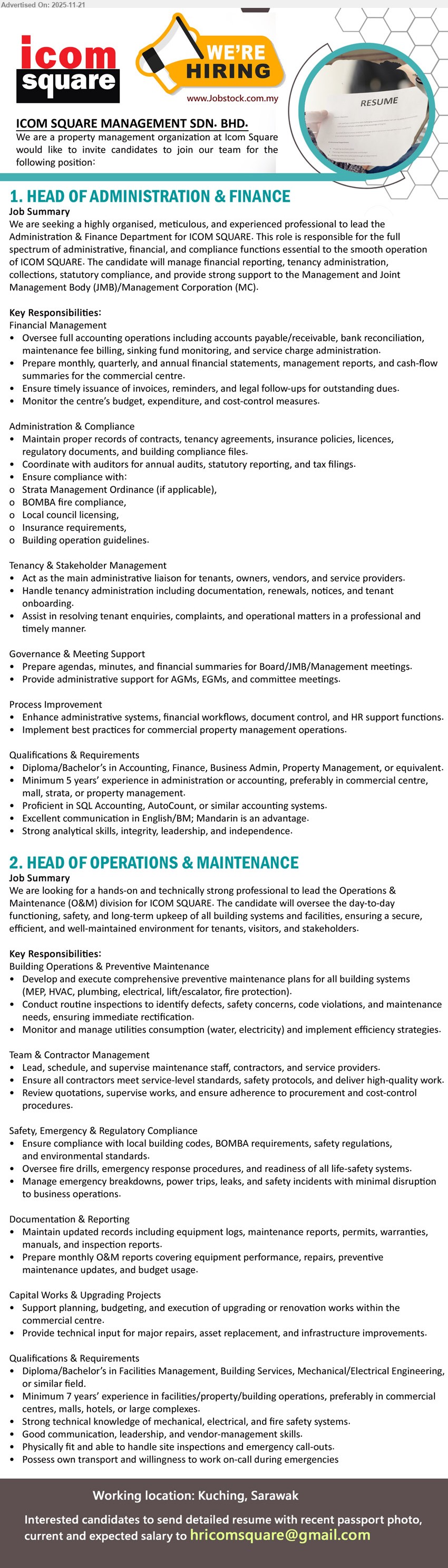 ICOM SQUARE MANAGEMENT SDN BHD - 1. HEAD OF ADMINISTRATION & FINANCE (Kuching, Sarawak), Dip/Deg in Accounting/Finance, ≥5 yrs admin/finance/property mgmt, lead full accounting, tenancy, compliance, board support, strong leadership, English/BM, Mandarin adv
2. HEAD OF OPERATIONS & MAINTENANCE (Kuching, Sarawak), Dip/Deg in Facilities/Building/Mech/Elec Eng, ≥7 yrs property/building ops, manage O&M, maintenance teams, contractors, safety, upgrades, strong technical, leadership
Email Resume