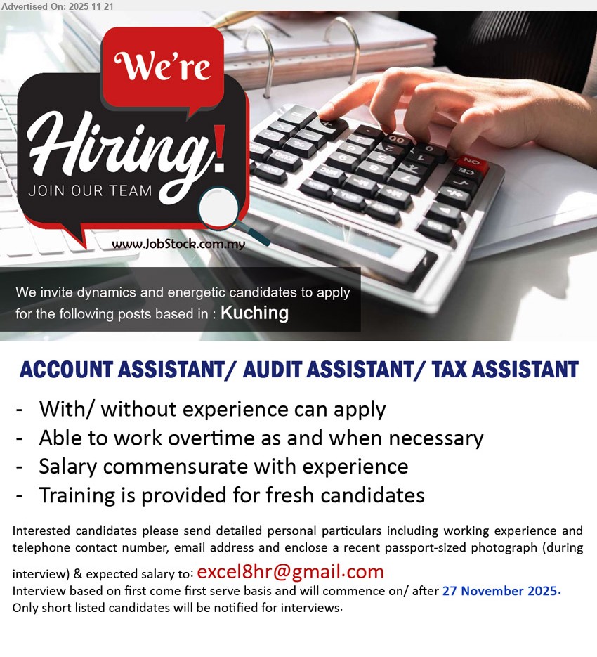 ADVERTISER - ACCOUNT ASSISTANT / AUDIT ASSISTANT / TAX ASSISTANT (Kuching), no exp required, fresh candidates trained, willing to work OT when needed, assist in accounts/audit/tax duties, salary based on experience.
Email Resume.