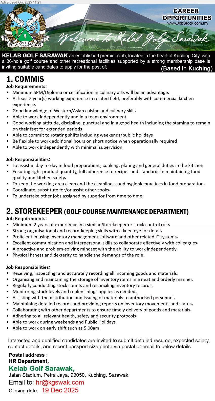 KELAB GOLF SARAWAK - 1. COMMIS (Kuching), 1 post, SPM/Diploma, 2 yrs kitchen exp, cook & plating, maintain food quality/safety, rotating shifts weekends/PH, independent, disciplined.
2. STOREKEEPER (GOLF COURSE MAINTENANCE DEPARTMENT) (Kuching), 1 post, 2 yrs storekeeper exp, manage inventory & records, stock count, monitor supplies, assist distribution, early/rotating shifts, physically fit.
Email Resume.