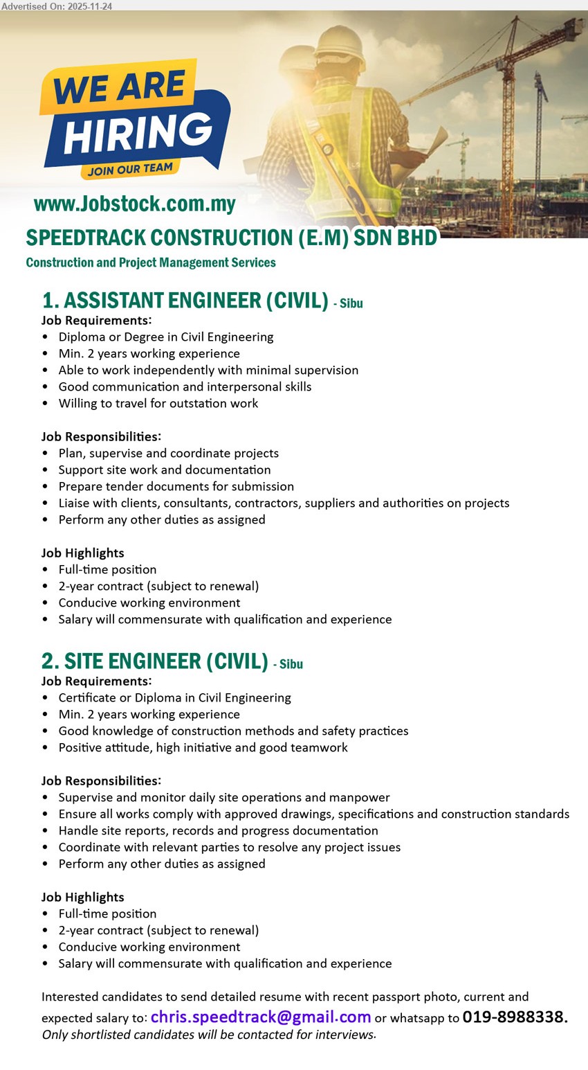 SPEEDTRACK CONSTRUCTION (E.M) SDN BHD - 1. ASSISTANT ENGINEER (CIVIL) (Sibu), Diploma/Degree Civil Eng, ≥2 yrs exp, plan/supervise projects, tender/docs, client liaison, outstation travel, 2-yr renewable contract.
2. SITE ENGINEER (CIVIL) (Sibu), Cert/Diploma Civil Eng, ≥2 yrs exp, supervise daily site ops, ensure drawing/spec & safety compliance, reporting, issue resolution, 2-yr renewable contract.
Call / WhatsApp 019-8988338 or Email Resume.