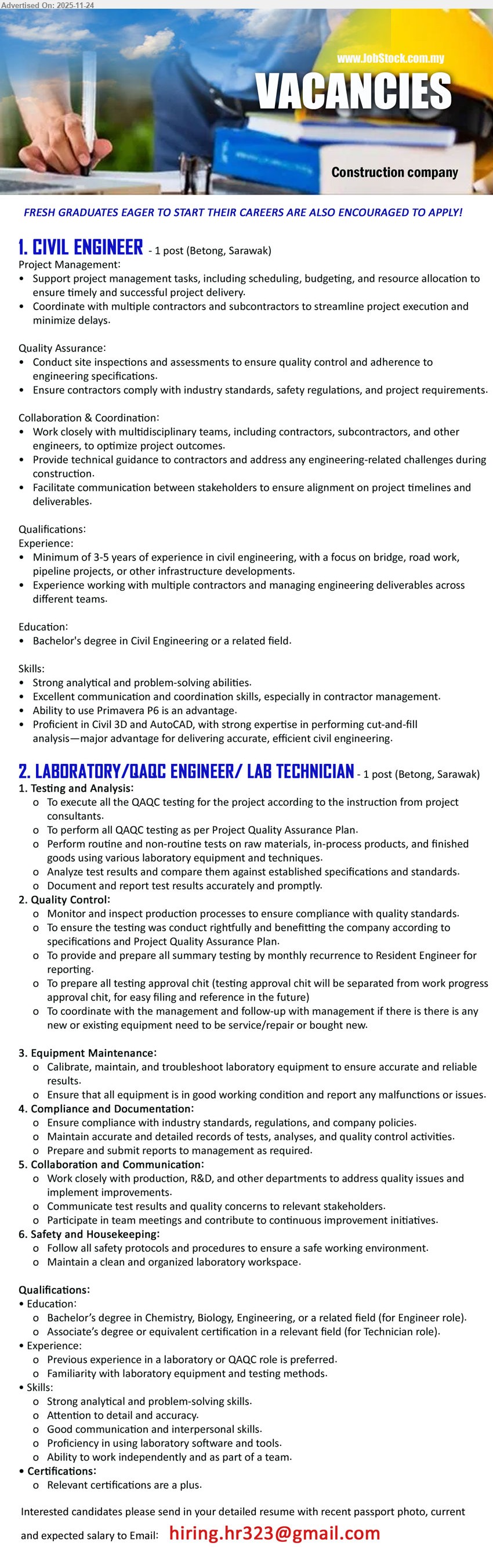ADVERTISER (Construction Company) - 1. CIVIL ENGINEER (Betong, Sarawak), 1 post, Bachelor in Civil Eng, 3–5 yrs infra projects, manage schedule/budget, site QA, coordinate contractors, proficient Civil3D/AutoCAD, Primavera P6 advantage
2. LABORATORY/QAQC ENGINEER / LAB TECHNICIAN (Betong, Sarawak), 1 post, Degree/Assoc in Chem/Bio/Eng, lab or QAQC, fresh grads welcome, conduct tests, QA reports, maintain equipment, strong analytical, communication
Email Resume