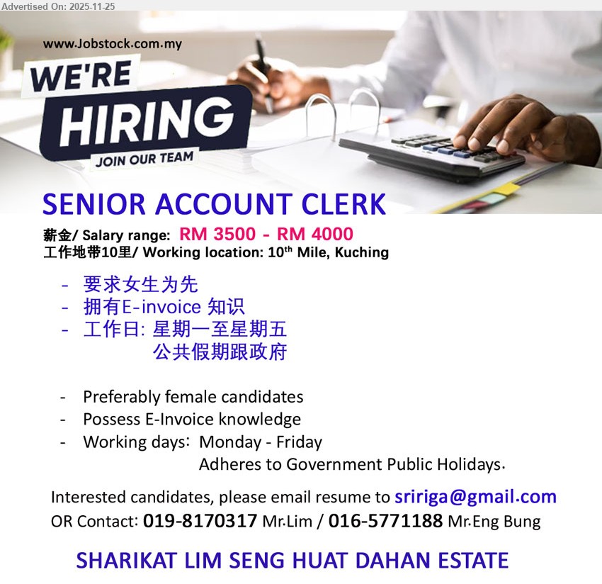 SHARIKAT LIM SENG HUAT DAHAN ESTATE - SENIOR ACCOUNT CLERK (10th Mile, Kuching), salary RM3500–4000, 会E-Invoice, female优先, handle accounting work, Mon–Fri, 公共假期跟政府
Call / WhatsApp 019-8170317 / 016-5771188 or Email Resume