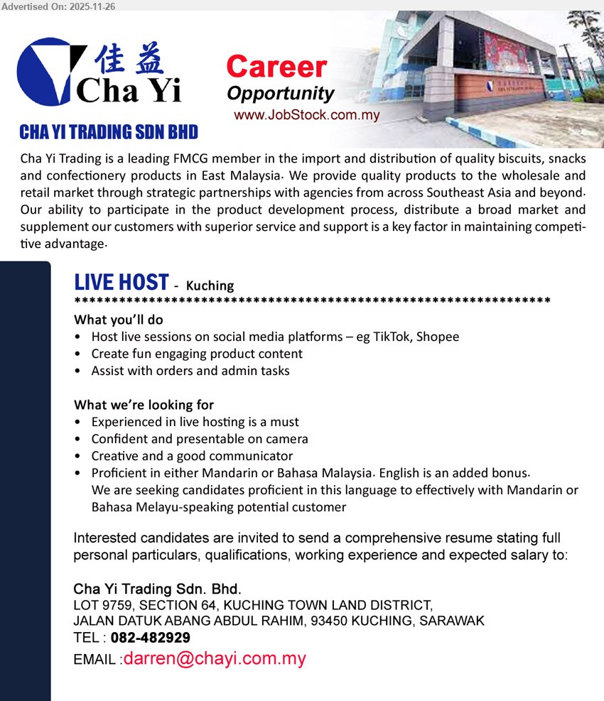 CHA YI TRADING SDN BHD - LIVE HOST (Kuching), exp in live hosting, confident on camera, creative communicator, host TikTok/Shopee live, create content, assist orders & admin, Mandarin/BM, English bonus。
Call 082-482929 or Email Resume