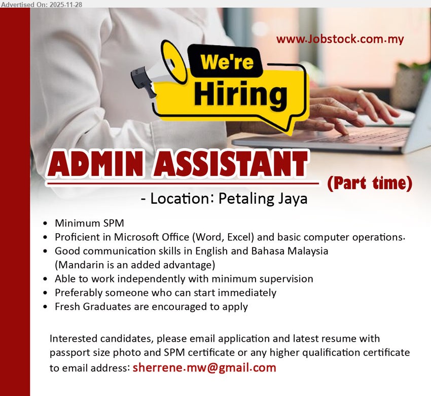 ADVERTISER - ADMIN ASSISTANT (PART TIME) (Petaling Jaya), Min SPM, no exp required, MS Office, Eng/BM comm skills, Mandarin advantage, independent, immediate start, fresh grads welcome
Email Resume