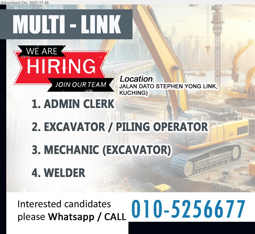 MULTI-LINK - 1. ADMIN CLERK  (Kuching).
2. EXCAVATOR / PILING OPERATOR  (Kuching).
3. MECHANIC (EXCAVATOR)  (Kuching).
4. WELDER(Kuching).
Email resume.
