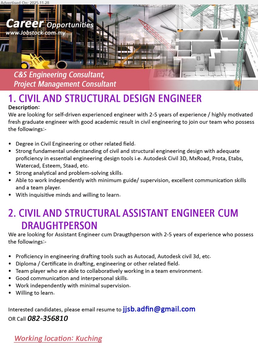 ADVERTISER - 1. CIVIL AND STRUCTURAL DESIGN ENGINEER (Kuching), Degree in Civil Eng/related, 2–5 yrs exp or strong fresh grad, use Autodesk design tools, civil/structural design, problem-solving, independent, good comms, eager to learn
2. CIVIL AND STRUCTURAL ASSISTANT ENGINEER CUM DRAUGHTPERSON (Kuching), Diploma/Cert in drafting/eng, 2–5 yrs exp, proficient Autocad/Civil 3D, drafting support, team player, good comms, work w minimal supervision, willing to learn
Call 082-356810 or Email Resume