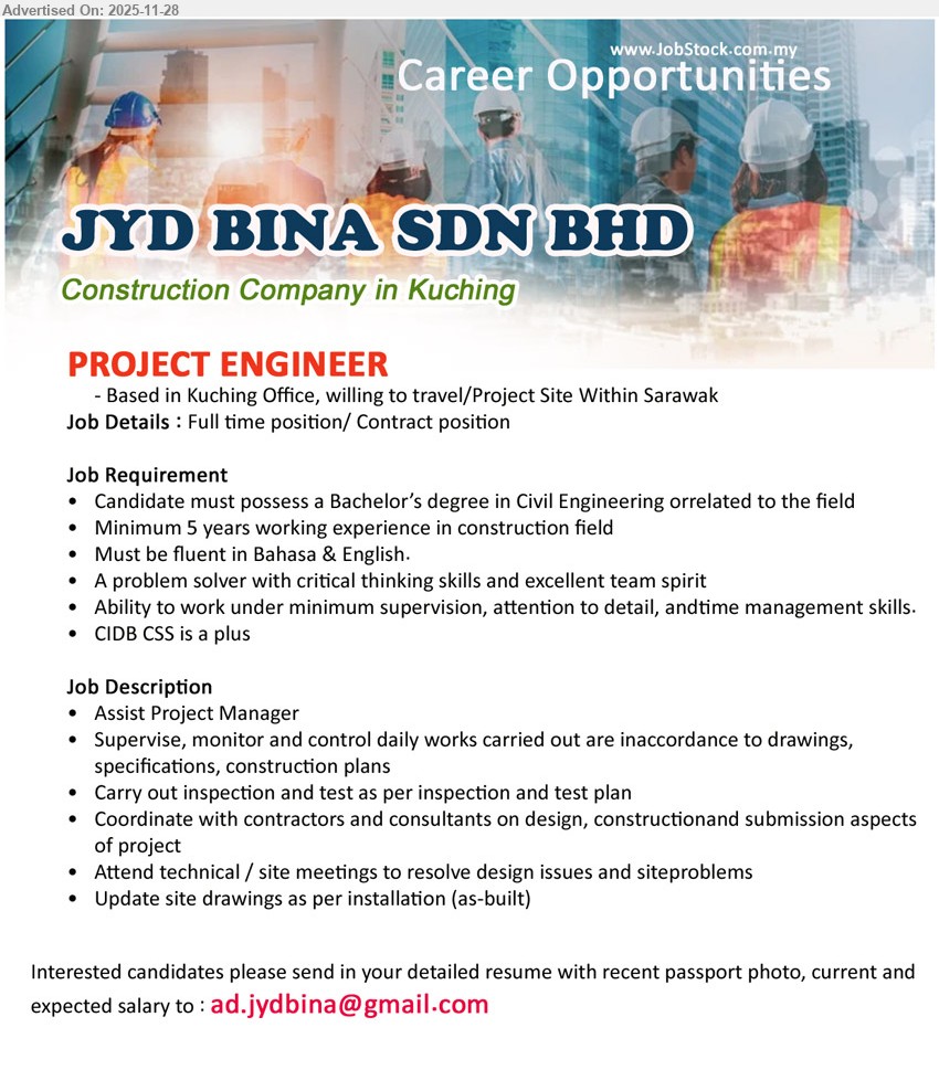 JYD BINA SDN BHD - PROJECT ENGINEER (Kuching/Sarawak), Degree in Civil Eng, 5 yrs construction exp, assist PM, supervise site works & inspections, coord contractors/consultants, travel to project sites
Email Resume