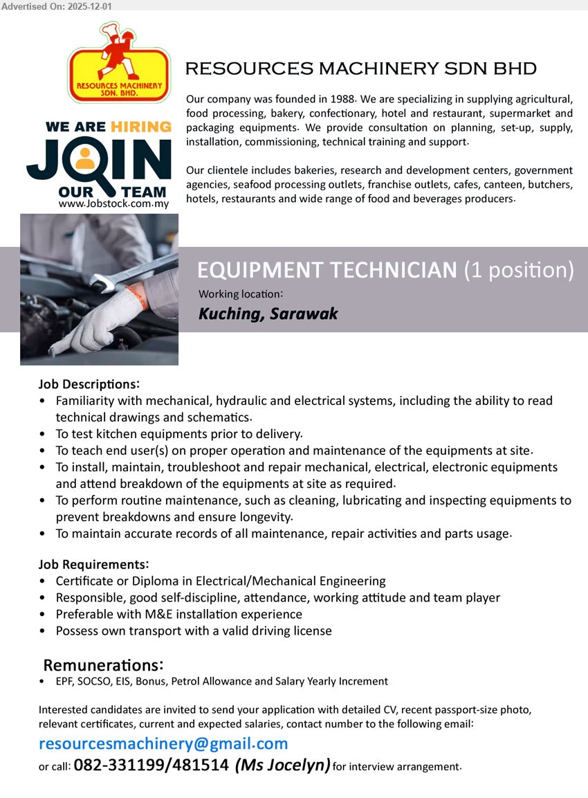 RESOURCES MACHINERY SDN BHD - EQUIPMENT TECHNICIAN (Kuching, Sarawak), 1 position; Cert/Diploma in Electrical/Mechanical Eng; M&E install exp preferred; test, maintain, repair kitchen/mech/elect equipment; own transport & license required.
Call 082-331199 / 082-481514 or Email Resume.