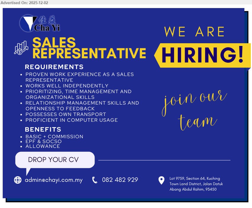 CHA YI TRADING SDN BHD - SALES REPRESENTATIVE (Kuching), experienced sales rep; work independently; strong time/org & relationship skills; computer literate, own transport; basic + commission, EPF/SOCSO, allowance.
Call 082-482929 or Email Resume.
