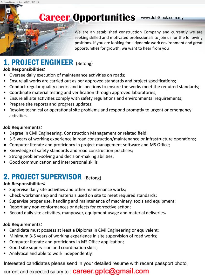 ADVERTISER - 1. PROJECT ENGINEER (Betong), Degree in Civil Engineering, Construction Management or related field, 3-5 years of working experience in road construction/maintenance or infrastructure operations,...
2. PROJECT SUPERVISOR (Betong), at least a Diploma in Civil Engineering or equivalent, Min. 3-5 years of working experience in site supervision of road works,...
Email resume.