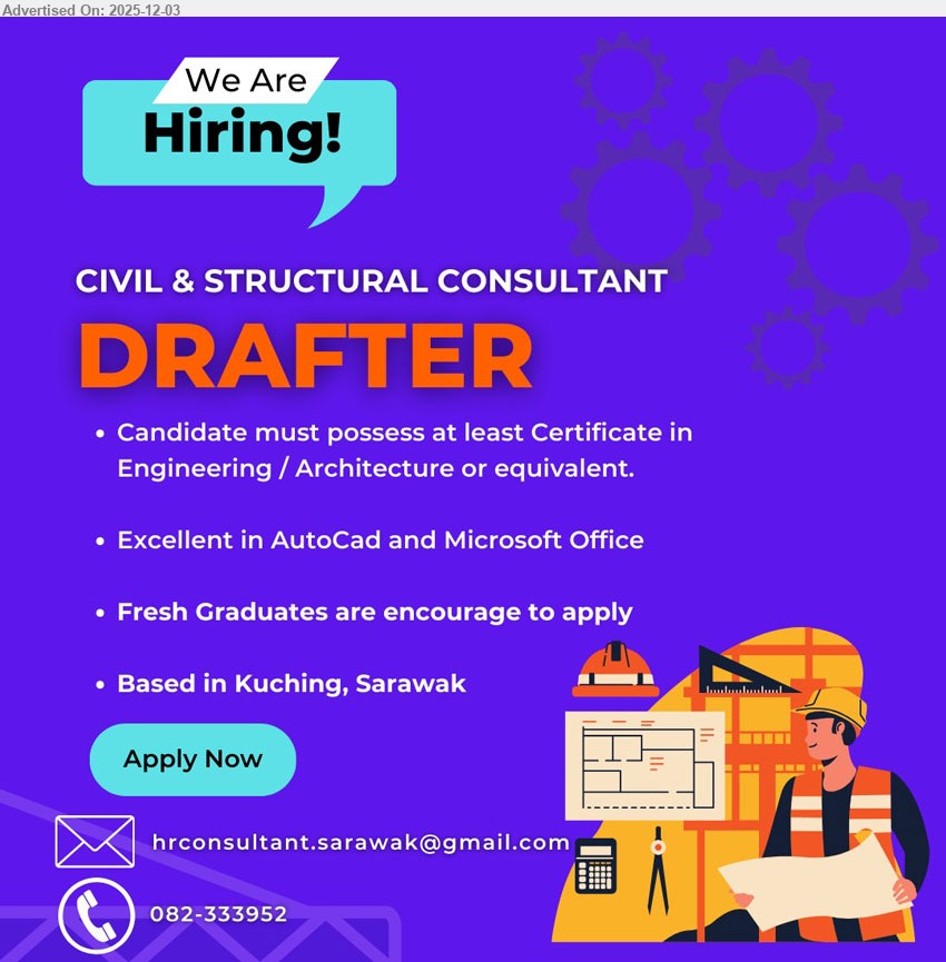 ADVERTISER (CIVIL & STRUCTURAL CONSULTANT) - DRAFTER (Kuching, Sarawak), Cert in Engineering/Architecture, fresh grads welcome, strong AutoCAD & MS Office, support civil & structural drafting, detail-oriented
Call 082-333952 or Email Resume