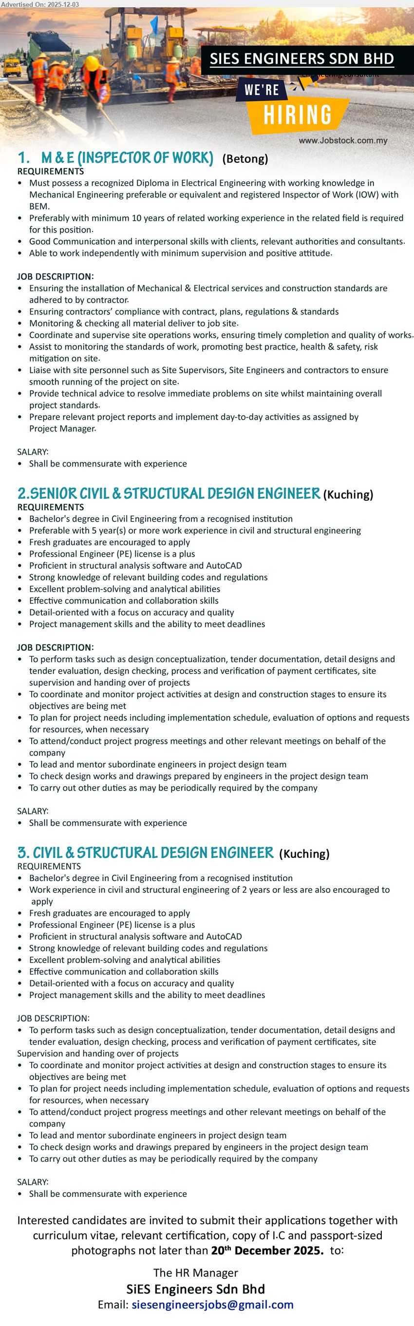 SIES ENGINEERS SDN BHD - 1. M & E (INSPECTOR OF WORK) (Betong), 1 post, salary based on exp, Diploma Electrical/Mechanical Eng, 10 yrs M&E site exp, inspect works, ensure contract compliance, supervise site, prepare reports
2. SENIOR CIVIL & STRUCTURAL DESIGN ENGINEER (Kuching), salary based on exp, Bachelor Civil Eng, 5+ yrs C&S design, lead design team, use structural software/AutoCAD, coordinate projects, mentor juniors
3. CIVIL & STRUCTURAL DESIGN ENGINEER (Kuching), salary based on exp, Bachelor Civil Eng, 2+ yrs C&S design, fresh grads welcome, handle designs & tenders, coordinate projects, check drawings, meet deadlines
Email Resume