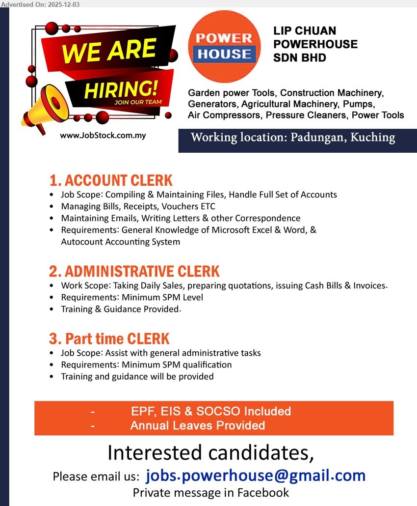 LIP CHUAN POWERHOUSE SDN BHD - 1. ACCOUNT CLERK (Padungan, Kuching), SPM+, know MS Excel/Word & Autocount, handle full set accounts, bills, receipts, vouchers, emails & letters
2. ADMINISTRATIVE CLERK (Padungan, Kuching), SPM, no exp ok, daily sales recording, prepare quotations, issue cash bills/invoices, training & guidance provided
3. PART TIME CLERK (Padungan, Kuching), SPM, assist general admin & filing, support office operations, flexible part-time role with training provided
Email Resume 