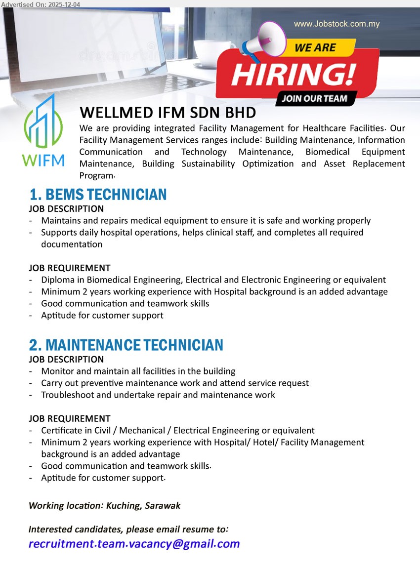 WELLMED IFM SDN BHD - 1. BEMS TECHNICIAN (Kuching, Sarawak), Diploma Biomedical/E&E or eqv, min 2 yrs hospital exp, maintain/repair medical equipment, support hospital ops, strong teamwork
2. MAINTENANCE TECHNICIAN (Kuching, Sarawak), Cert in Civil/Mechanical/Electrical Eng or eqv, min 2 yrs facility/hotel/hospital exp, maintain building, preventive maintenance, troubleshoot
Email Resume.