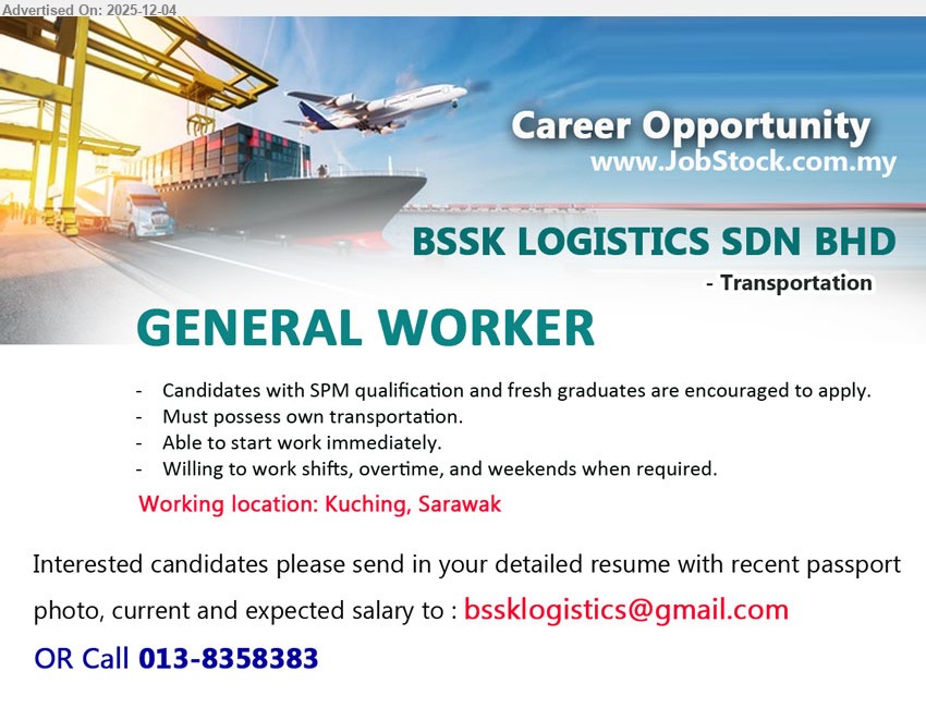 BSSK LOGISTICS SDN BHD - GENERAL WORKER (Kuching, Sarawak), Edu: SPM, fresh grads welcome; start immediately, own transport, willing for shift, OT & weekend work.
Call / Whatsapp 013-8358383 or Email Resume