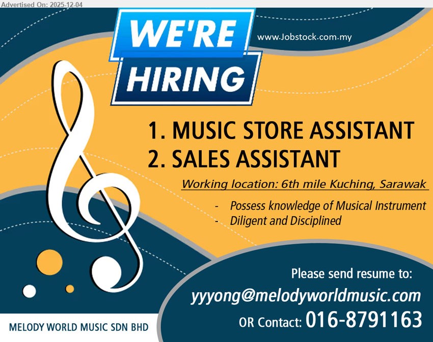 MELODY WORLD MUSIC SDN BHD - 1. MUSIC STORE ASSISTANT (Kuching).
2. SALES ASSISTANT (Kuching).
** Possess knowledge of Musical Instrument, ...
Contact: 016-8791163 or Email resume.
