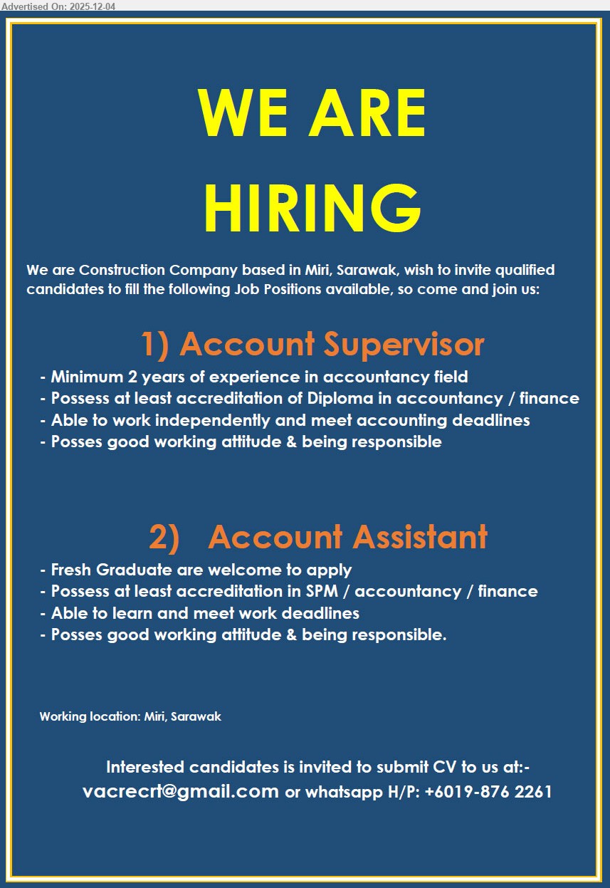 ADVERTISER (Construction Company) - 1. ACCOUNT SUPERVISOR (Miri, Sarawak), Edu: Diploma in Accountancy/Finance; Exp: ≥2 yrs; manage accounting tasks, meet deadlines; independent, responsible, good working attitude.
2. ACCOUNT ASSISTANT (Miri, Sarawak), Edu: SPM/Accountancy/Finance; Exp: fresh grads welcome; assist accounting work, learn fast, meet deadlines; responsible, good working attitude.
Call / Whatsapp +6019-876 2261 or Email Resume
