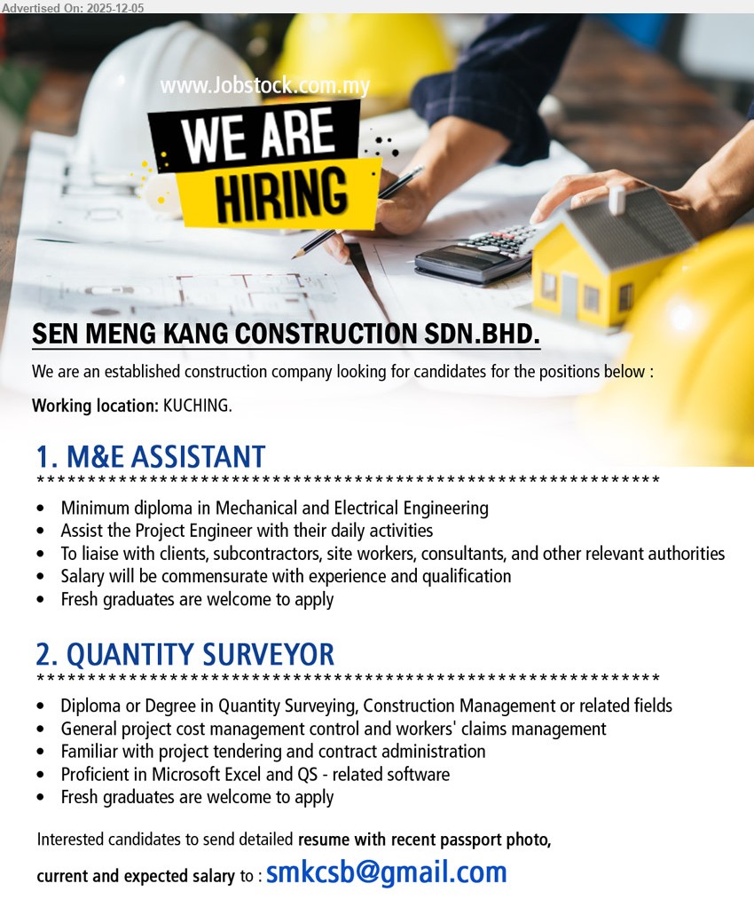 SEN MENG KANG CONSTRUCTION SDN BHD - 1. M&E ASSISTANT (Kuching), Edu: Diploma in Mechanical & Electrical Eng; Exp: fresh grads ok; assist Project Engineer daily, liaise with clients/subcons/site workers & authorities. 
2. QUANTITY SURVEYOR (Kuching), Edu: Diploma/Degree in QS/Construction Mgmt; Exp: fresh grads ok; handle project cost control, workers’ claims, tendering, contract admin, Excel & QS software tasks.
Email Resume