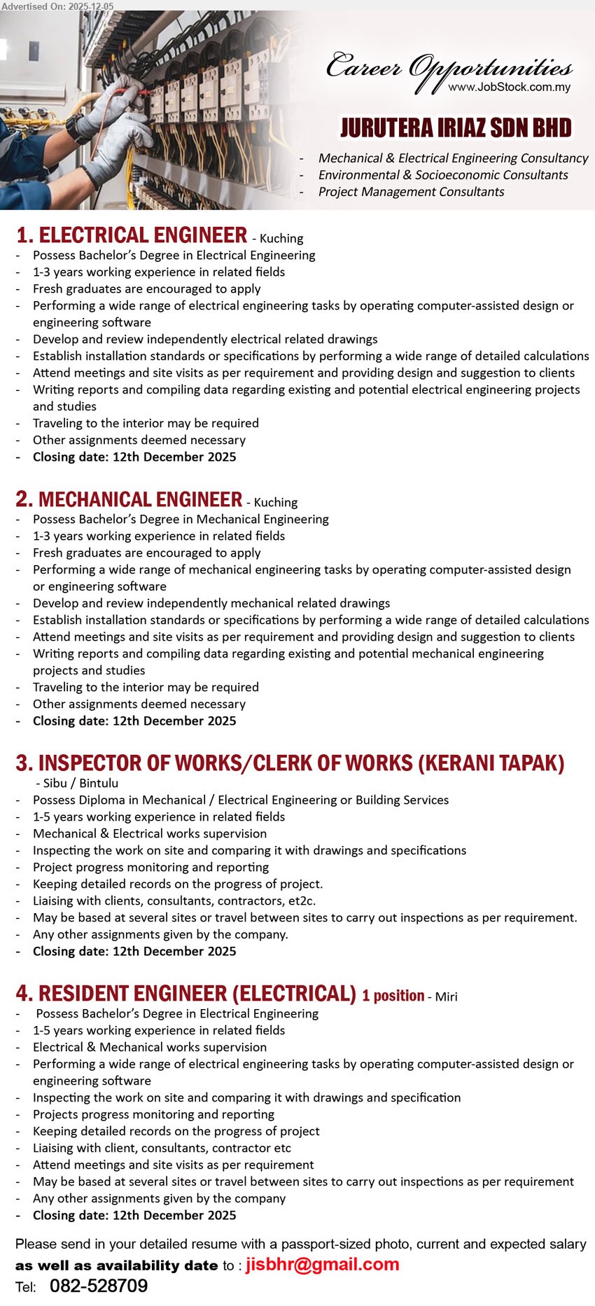 JURUTERA IRIAZ SDN BHD - 1. ELECTRICAL ENGINEER (Kuching), Edu: Bachelor’s in Electrical Eng; Exp: 1–3 yrs (fresh grads welcome); handle CAD design, drawings, calculations, reports, meetings, site visits, interior travel.
2. MECHANICAL ENGINEER (Kuching), Edu: Bachelor’s in Mechanical Eng; Exp: 1–3 yrs (fresh grads welcome); perform CAD design, drawings, calculations, reporting, client meetings, site visits, interior travel.
3. INSPECTOR OF WORKS / CLERK OF WORKS (KERANI TAPAK) (Sibu/Bintulu), Edu: Diploma in Mech/Elect Eng or Building Services; Exp: 1–5 yrs; supervise M&E works, inspect vs drawings, monitor progress, keep records, liaise clients/consultants/contractors.
4. RESIDENT ENGINEER (ELECTRICAL) (Miri) – 1 post; Edu: Bachelor’s in Electrical Eng; Exp: 1–5 yrs; supervise E&M works, CAD tasks, site inspections, progress reports, liaise clients, travel between multiple sites.
Call 082-528709 or Email Resume