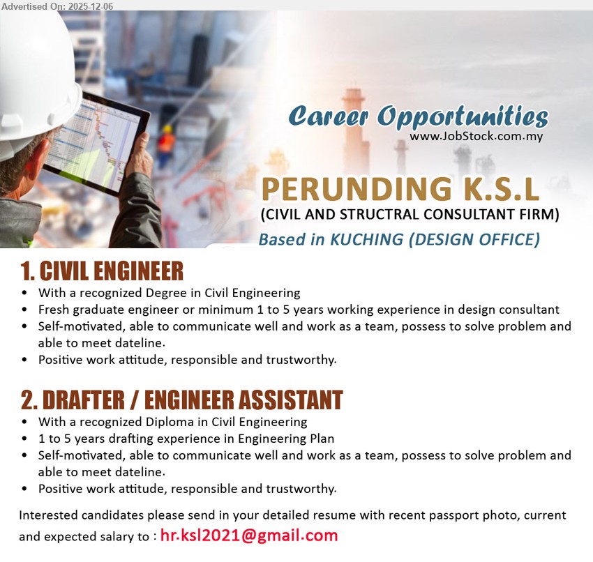 PERUNDING K.S.L - 1. CIVIL ENGINEER (Kuching – Design Office), Edu: Degree in Civil Eng; Exp: fresh grad or 1–5 yrs design; communicate well, solve problems, meet deadlines, positive, responsible & trustworthy.
2. DRAFTER / ENGINEER ASSISTANT (Kuching – Design Office), Edu: Diploma in Civil Eng; Exp: 1–5 yrs drafting; prepare engineering plans, assist engineers, teamwork, meet deadlines, responsible & trustworthy.
Email Resume