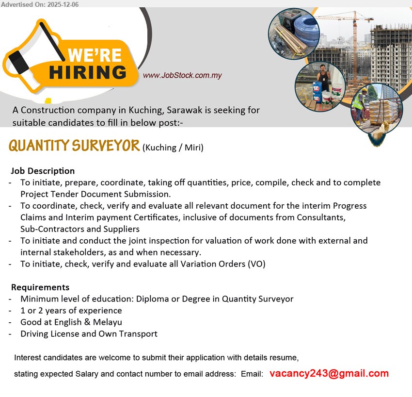 ADVERTISER - QUANTITY SURVEYOR (Kuching / Miri), Edu: Diploma/Degree in QS; Exp: 1–2 yrs; prepare tender docs & quantities, To initiate, check, verify and evaluate all Variation Orders (VO), conduct joint inspections, good Eng/BM, own transport.
Email Resume