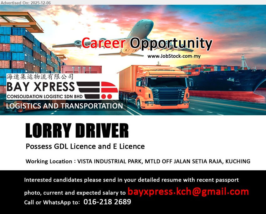 BAY XPRESS CONSOLIDATION LOGISTICS SDN BHD - LORRY DRIVER  (Kuching), Possess GDL Licence and E Licence,...
Call 016-218 2689 or Email resume.