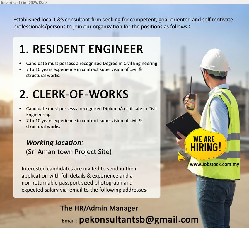 ADVERTISER (C&S Consultant Firm) - 1. RESIDENT ENGINEER (Sri Aman town Project Site), 1 post, Degree in Civil Engineering, 7–10 yrs supervision exp, oversee civil & structural works
2. CLERK-OF-WORKS (Sri Aman town Project Site), 1 post, Diploma/Certificate in Civil Engineering, 7–10 yrs supervision exp, inspect civil & structural works, assist Resident Engineer
Email Resume