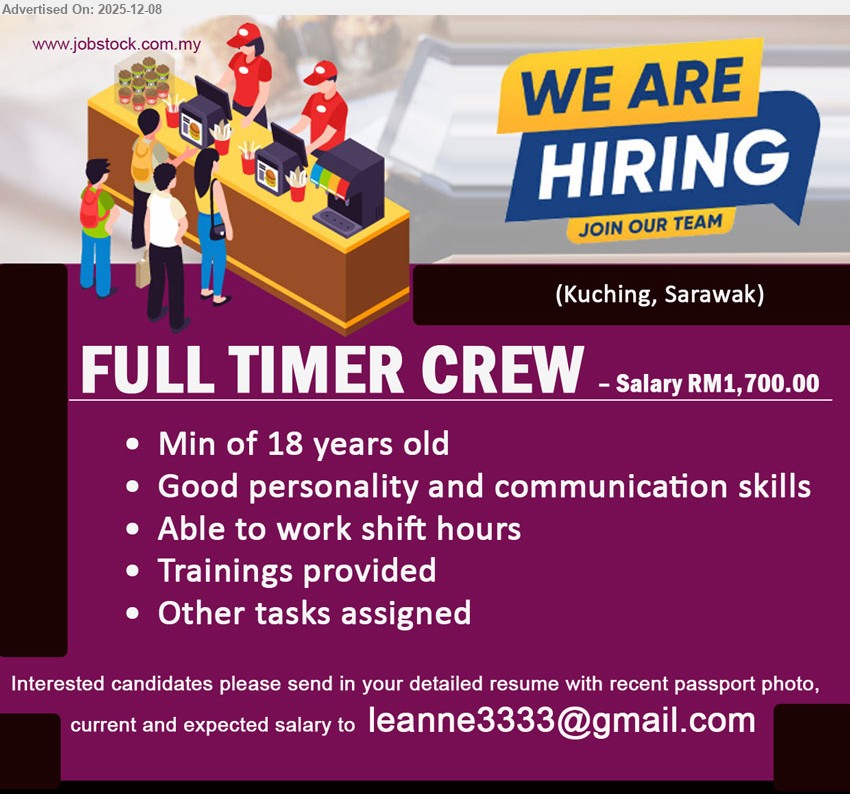 ADVERTISER - FULL TIMER CREW (Kuching, Sarawak), salary RM1,700, min age 18, no exp needed, good personality & comm skills, willing work shifts, training provided, do assigned outlet tasks
Email Resume