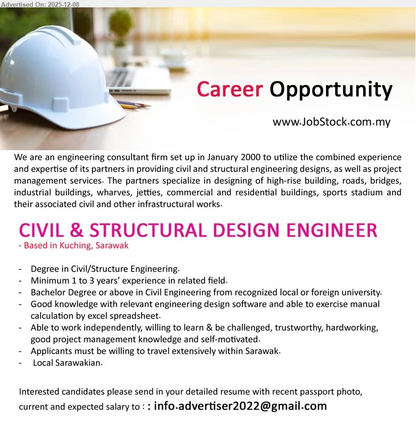 ADVERTISER (Engineering Consultant Firm) - CIVIL & STRUCTURAL DESIGN ENGINEER (Kuching, Sarawak), Degree/Bachelor in Civil/Structural Eng, 1–3 yrs related exp, use design software & Excel calc, project mgmt skills, travel within Sarawak, local Sarawakian
Email Resume