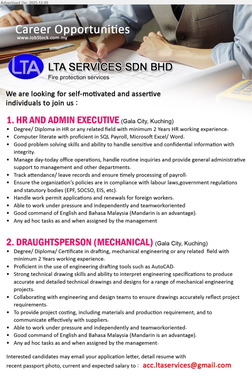 LTA SERVICES SDN BHD - 1. HR AND ADMIN EXECUTIVE (Gala City, Kuching), Deg/Dip HR/related, ≥2 yrs HR exp, handle payroll & HR ops, permits, compliance, admin support, work under pressure, Eng/BM, Mandarin added advantage
2. DRAUGHTSPERSON (MECHANICAL) (Gala City, Kuching), Deg/Dip/Cert drafting/mech, ≥2 yrs exp, AutoCAD drafting, interpret specs, detailed mech drawings, costing & materials, liaise suppliers, team player, Eng/BM, Mandarin advantage
Email Resume