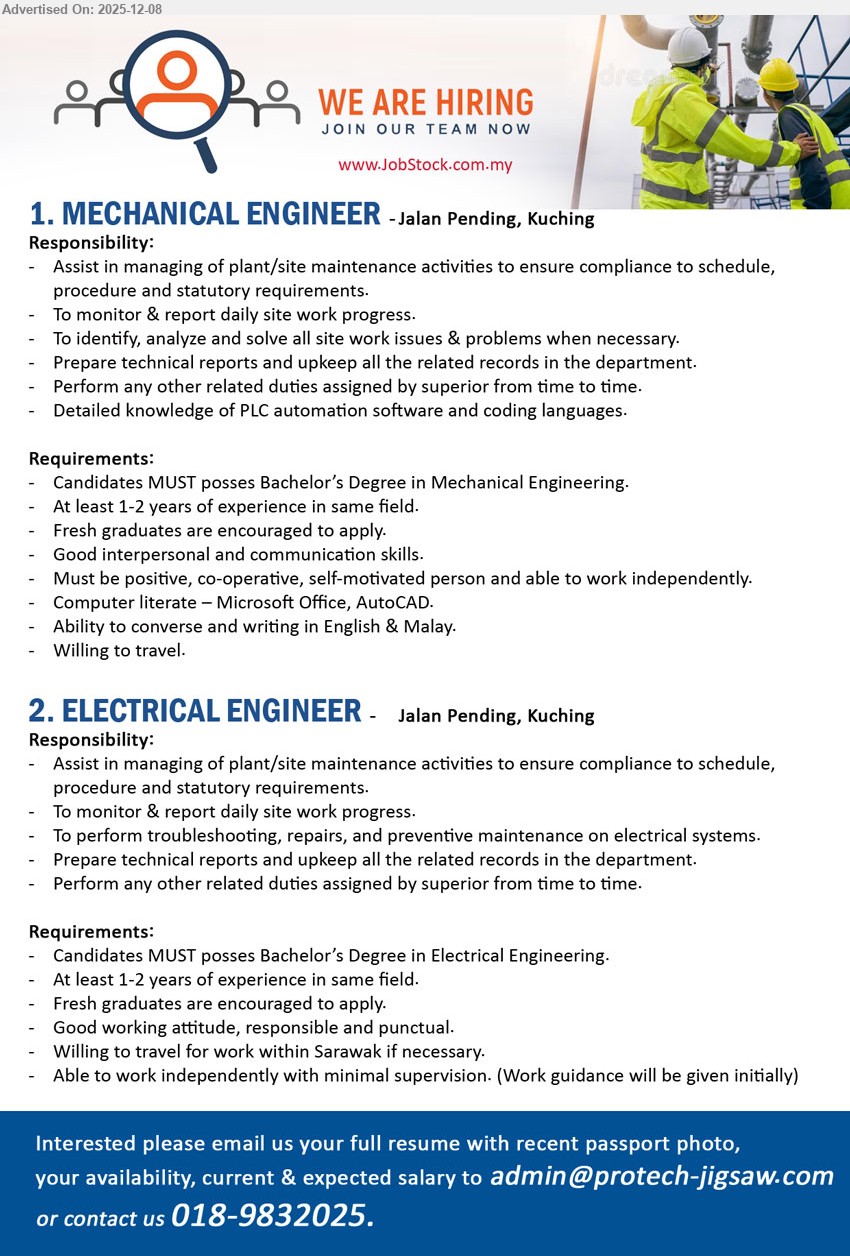 ADVERTISER - 1. MECHANICAL ENGINEER (Jalan Pending, Kuching), Degree Mechanical Eng, 1–2 yrs site/maintenance exp, monitor & report work, solve issues, PLC knowledge, travel, MS Office/AutoCAD
2. ELECTRICAL ENGINEER (Jalan Pending, Kuching), Degree Electrical Eng, 1–2 yrs plant maintenance exp, troubleshoot & maintain systems, prepare reports, travel in Sarawak, work independently, fresh grads welcome
Call / WhatsApp 018-9832025 or Email Resume