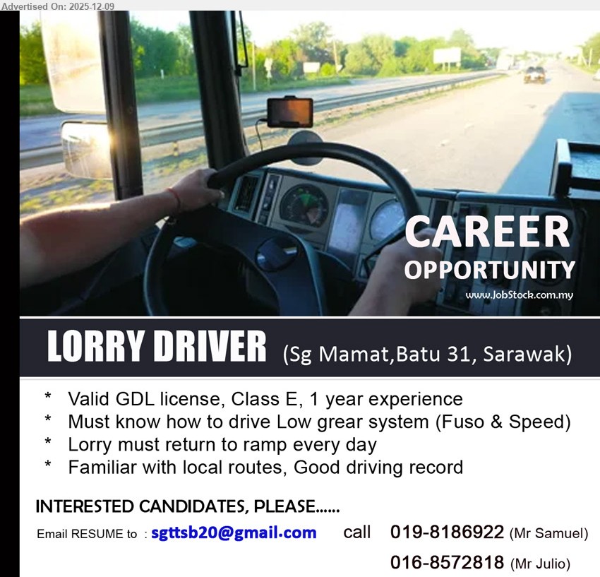 ADVERTISER - LORRY DRIVER (Sg Mamat, Batu 31, Sarawak), 1yr exp, valid GDL Class E, can drive low gear (Fuso & Speed), return ramp daily, know local routes, good record.
Email Resume, call 019-8186922 / 016-8572818.