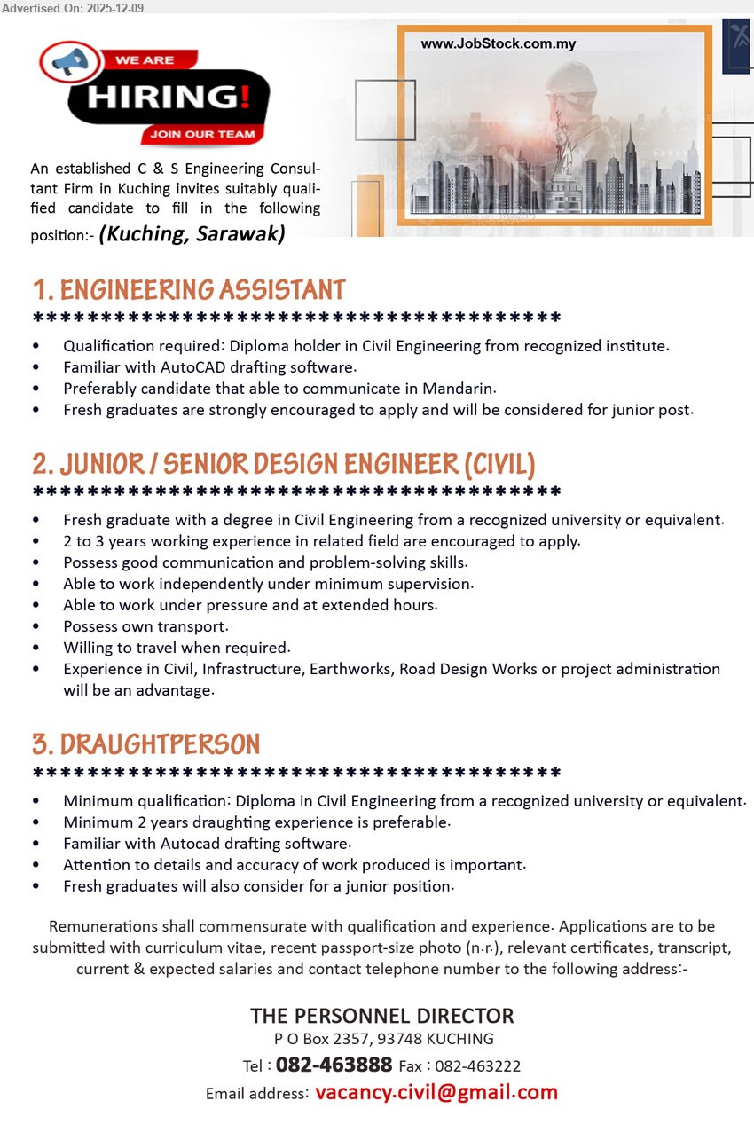 ADVERTISER (C & S Consultant Firm) - 1. ENGINEERING ASSISTANT (Kuching, Sarawak), Diploma Civil Eng; fresh grads welcome; support engineers with AutoCAD drafting, drawings and documentation; Mandarin speaking preferred for junior post.
2. JUNIOR / SENIOR DESIGN ENGINEER (CIVIL) (Kuching, Sarawak), Degree Civil Eng; 2–3 yrs related exp; design civil/infrastructure/road works; project admin; work independently, under pressure and travel; own transport.
3. DRAUGHTPERSON (Kuching, Sarawak), Diploma Civil Eng; 2 yrs draughting exp preferred; prepare detailed AutoCAD drawings; ensure accuracy and neatness; fresh grads junior post.
Call 082-463888, Email Resume.