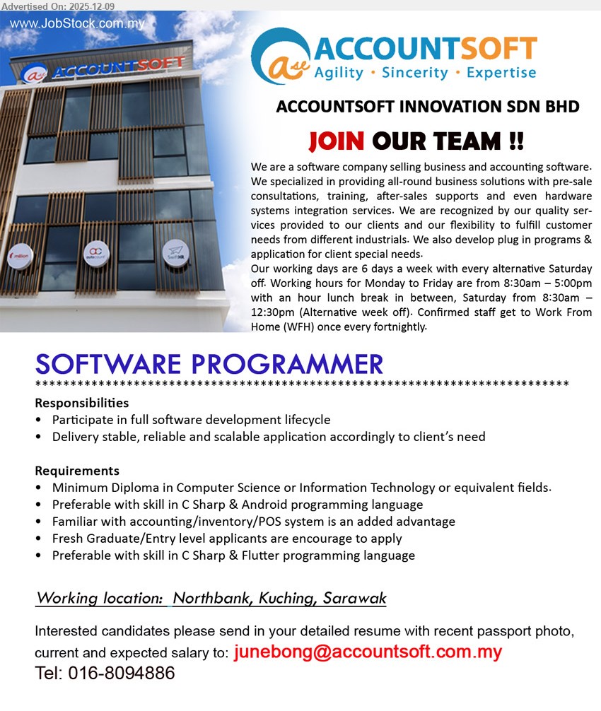 ACCOUNTSOFT INNOVATION SDN BHD - SOFTWARE PROGRAMMER (Northbank, Kuching, Sarawak), Diploma in Computer Science/IT, fresh/entry welcome, full SDLC, develop stable apps, C# + Android/Flutter, accounting/POS knowledge advantage, WFH once fortnightly.
Email Resume, call 016-8094886.