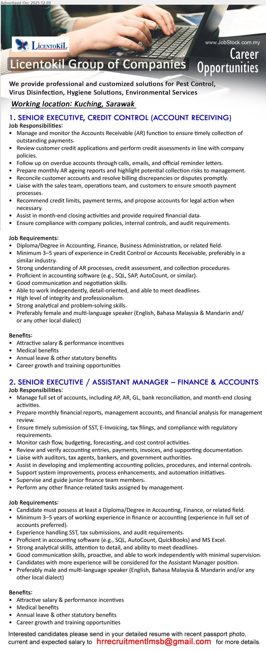 LICENTOKIL GROUP OF COMPANIES - 1. SENIOR EXECUTIVE, CREDIT CONTROL (ACCOUNT RECEIVING) (Kuching, Sarawak), Diploma/Degree Accounting/Finance, 3–5 yrs AR/credit control, manage AR, collections, aging reports, liaise customers, multi-language, attractive benefits.
2. SENIOR EXECUTIVE / ASSISTANT MANAGER – FINANCE & ACCOUNTS (Kuching, Sarawak), Diploma/Degree Accounting/Finance, 3–5 yrs full-set accounts, SST/tax, cashflow, budgeting, supervise juniors, strong software skills, attractive benefits.
Email Resume.