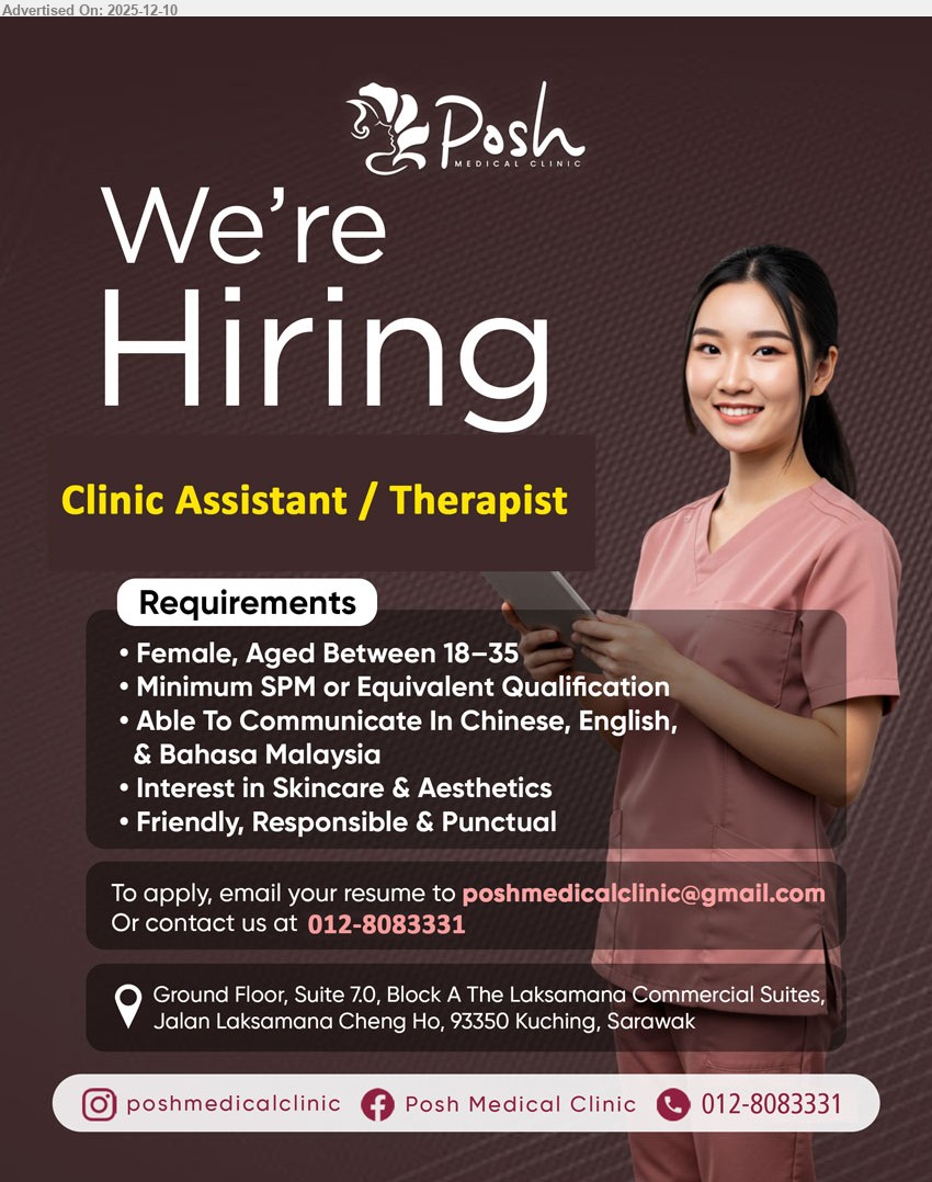 POSH MEDICAL CLINIC SDN BHD - CLINIC ASSISTANT / THERAPIST (Kuching), Female, SPM, Aged 18-35, Interest in Skincare & Aesthetics,...
Contact 012-8083331 / Email resume.
