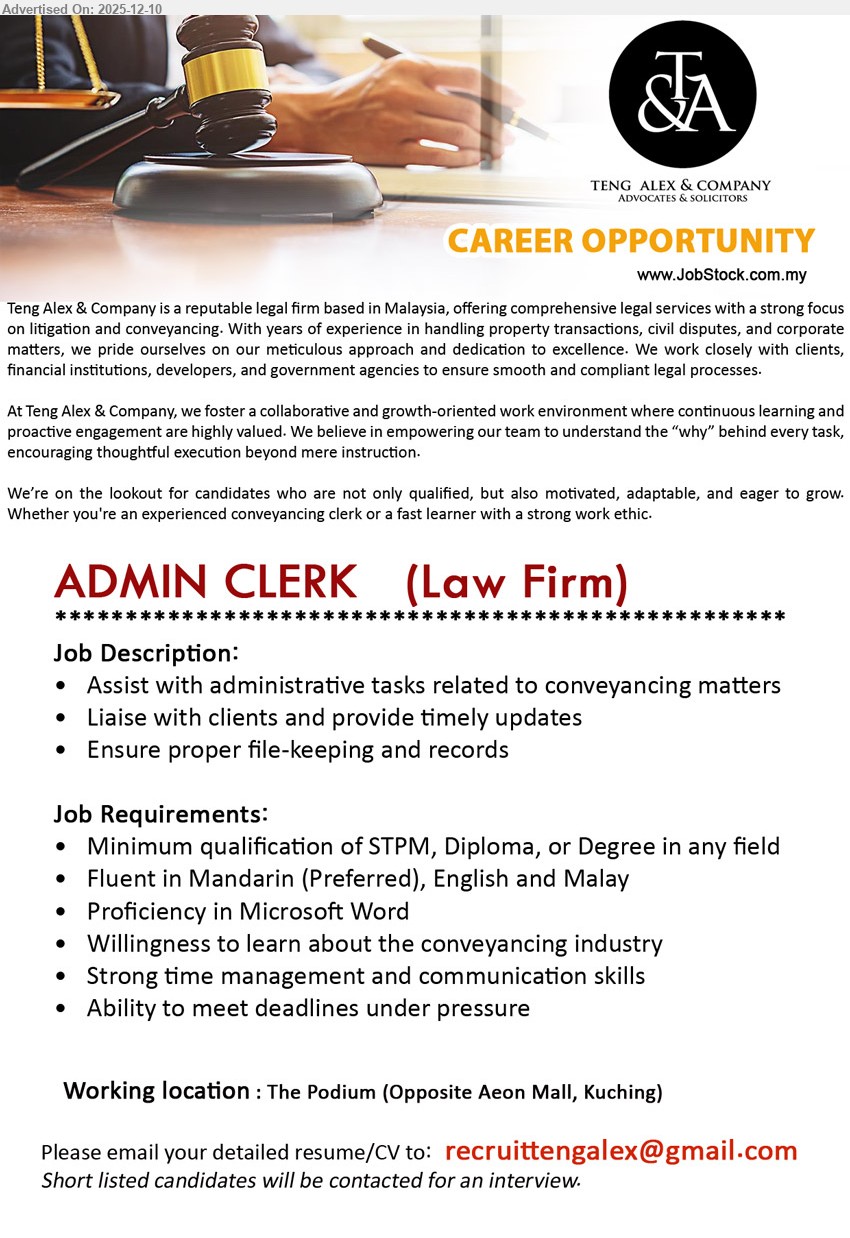 TENG ALEX & COMPANY - ADMIN CLERK (LAW FIRM) (Kuching), Min STPM/Dip/Degree; assist conveyancing admin, liaise clients, file/records; Mandarin/Eng/BM, MS Word, strong time mgmt, handle pressure.
Email Resume