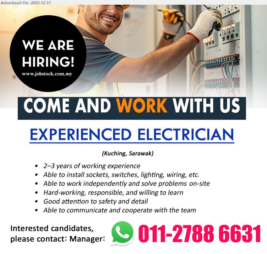 ADVERTISER - EXPERIENCED ELECTRICIAN (Kuching, Sarawak), 2–3 yrs exp, install sockets/switches/lighting/wiring, work independently, solve on-site issues, safety-conscious, team player, hardworking, willing to learn.
call / whatsapp 011-2788 6631