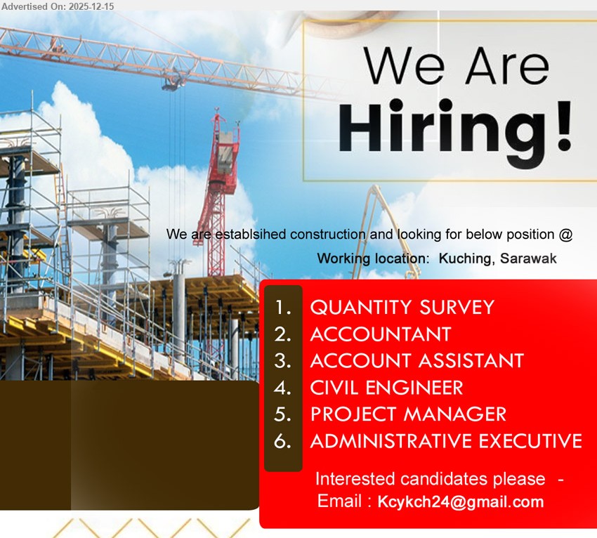 ADVERTISER (Construction Company) - 1. QUANTITY SURVEY (Kuching).
2. ACCOUNTANT (Kuching).
3. ACCOUNT ASSISTANT (Kuching).
4. CIVIL ENGINEER  (Kuching).
5. PROJECT MANAGER (Kuching).
6. ADMINISTRATIVE EXECUTIVE (Kuching).
Email resume.
