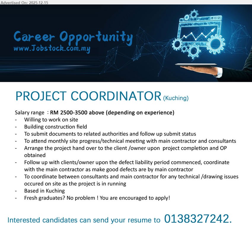 ADVERTISER - PROJECT COORDINATOR (Kuching), RM 2500-3500+ (dep. exp),on-site building construction; submit/follow-up authority docs; attend site meetings; coordinate consultants/contractor; handover & OP; defect follow-up; fresh grads welcome.
Call/WhatsApp: 0138327242