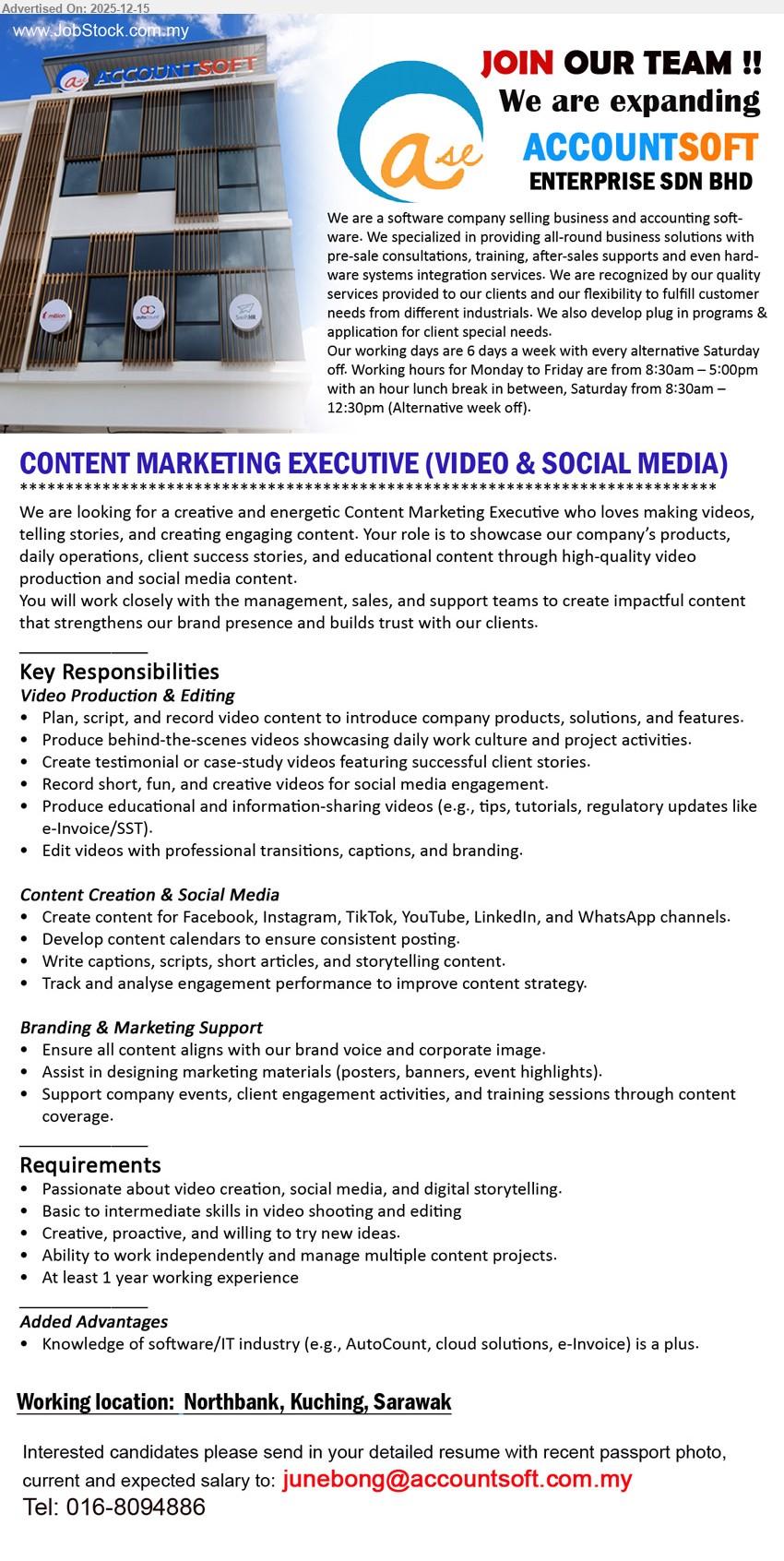 ACCOUNTSOFT ENTERPRISE SDN BHD - CONTENT MARKETING EXECUTIVE (VIDEO & SOCIAL MEDIA) ( Kuching), 1+ yr exp, plan/script/shoot/edit videos; create content for FB/IG/TikTok/YouTube/LinkedIn; manage content calendar & engagement; creative, independent; IT/software knowledge a plus.
Call/WhatsApp: 016-8094886
Email Resume