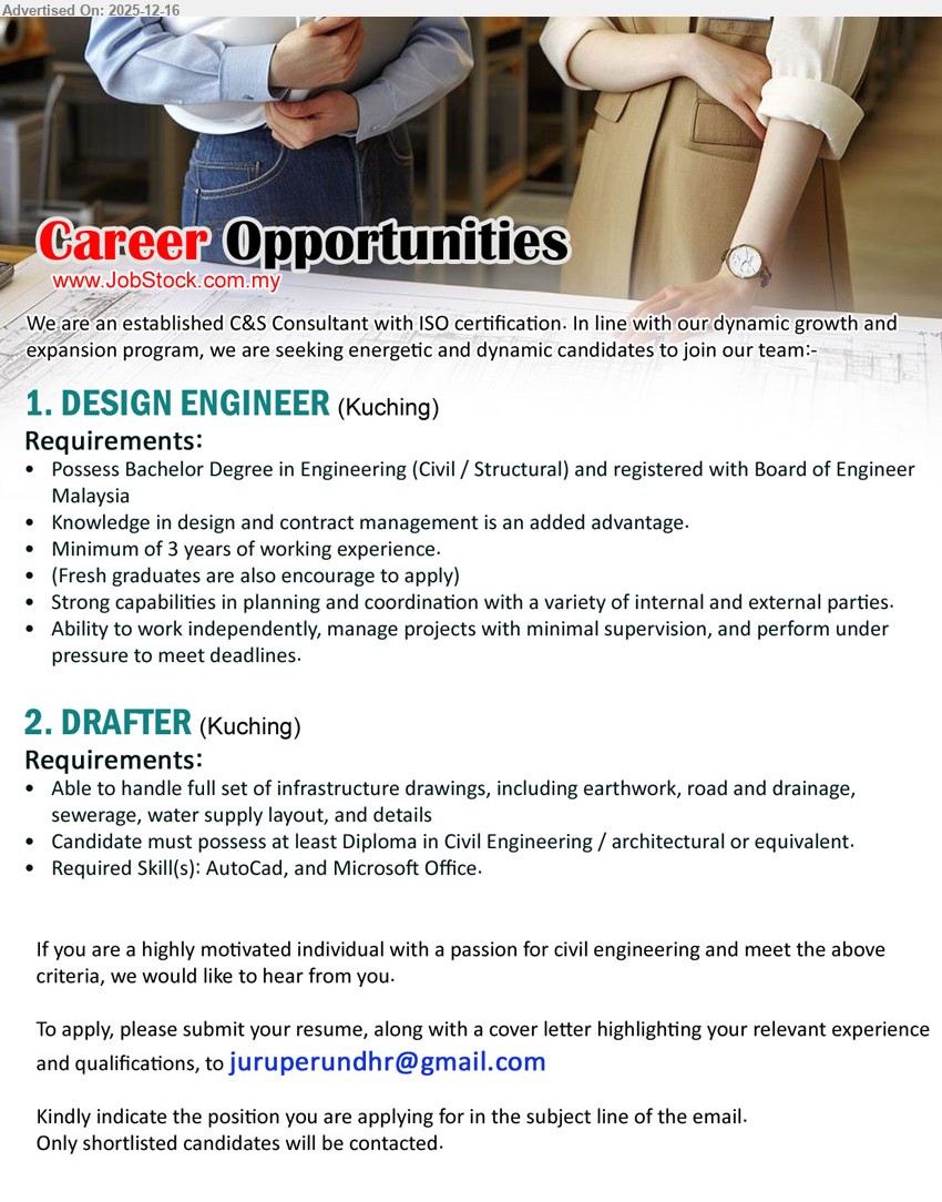 ADVERTISER ( C&S Consultant) - 1. DESIGN ENGINEER (Kuching) — Degree (Civil/Structural) + BEM reg., 3+ yrs exp (fresh grads ok); design/contract mgmt, plan & coordinate, manage projects, meet deadlines
2. DRAFTER (Kuching) — Diploma (Civil/Architectural/equiv.); prep full infrastructure drawings (earthwork/road/drainage/sewer/water), strong AutoCAD + MS Office, detail-oriented
Apply: Email Resume