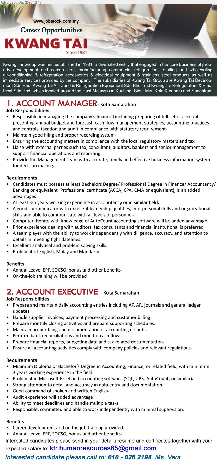 KWANG TAI GROUP - 1. ACCOUNT MANAGER (Kota Samarahan) — Bachelor/Professional (Finance/Accountancy/Banking); 3–5 yrs exp; manage full set accts, budget/forecast, cashflow, tax & audit; liaise auditors/bankers; strong leadership, AutoCount advantage, EN/BM/Mandarin
2. ACCOUNT EXECUTIVE (Kota Samarahan) — Diploma/Degree (Accounting/Finance); min 3 yrs exp; handle AP/AR, journals/GL, bank recon, monthly closing, billing; Excel + SQL/UBS/AutoCount; detail-driven, audit exp a plus; benefits + training
Apply: Call/WhatsApp 010-828 2198 • Email Resume