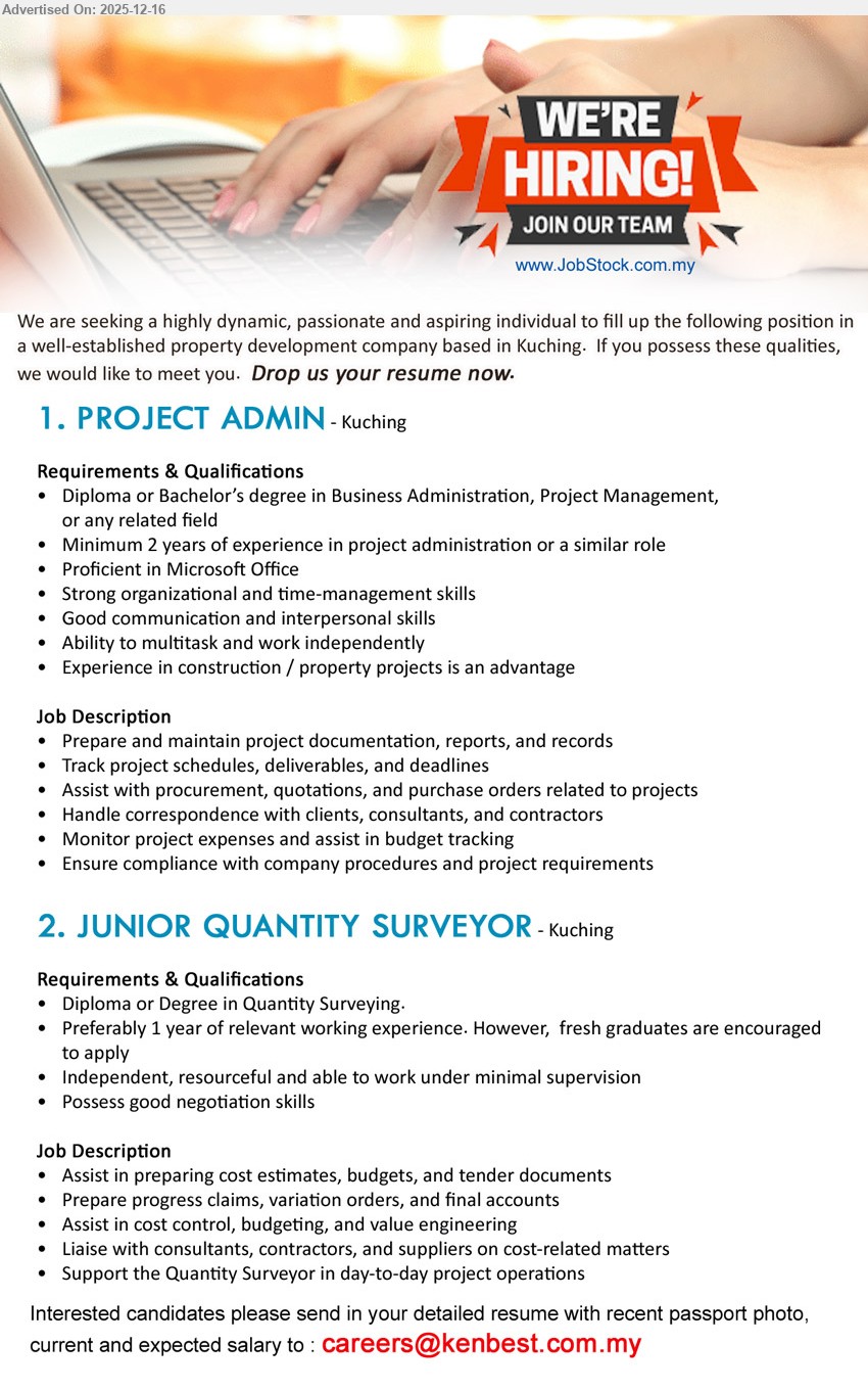 ADVERTISER - 1. PROJECT ADMIN (Kuching) — Diploma/Degree (Biz Admin/Project Mgmt/related); 2+ yrs exp; project docs/reports, track schedules/deadlines, assist procurement/PO/quotations, liaise clients/consultants/contractors; MS Office, strong org/time mgmt, construction/property exp advantage
2. JUNIOR QUANTITY SURVEYOR (Kuching) — Diploma/Degree (Quantity Surveying); 1 yr exp pref (fresh grads ok); cost estimates/budgets/tender, progress claims/VO/final accounts, cost control/value engineering, liaise suppliers/contractors; negotiation, independent, minimal supervision
Apply: Email Resume