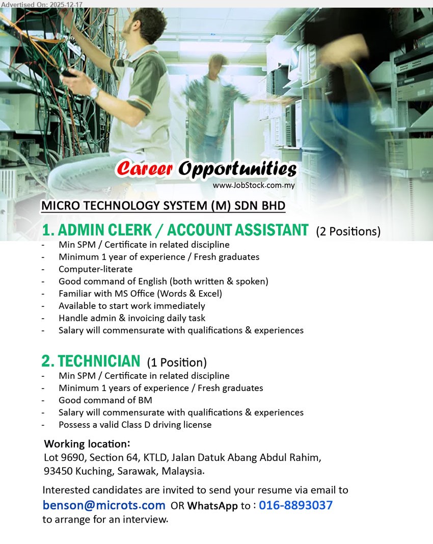 MICRO TECHNOLOGY SYSTEM (M) SDN BHD - 1. ADMIN CLERK / ACCOUNT ASSISTANT (Kuching, Sarawak), Salary: Commensurate, Min SPM/Cert, Min 1 yr / Fresh grad, handle admin + daily invoicing, computer-literate, MS Office, good English, can start immediately.
2. TECHNICIAN (Kuching, Sarawak), Salary: Commensurate, Min SPM/Cert, Min 1 yr / Fresh grad, support technical jobs onsite, good BM, must have valid Class D driving license.
WhatsApp: 016-8893037 | Email Resume