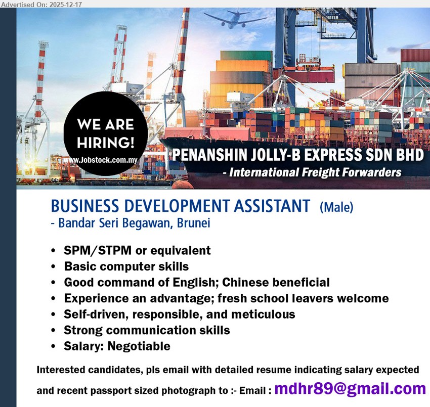 PENANSHIN JOLLY-B EXPRESS SDN BHD - BUSINESS DEVELOPMENT ASSISTANT (MALE) (Bandar Seri Begawan, Brunei), Salary: Negotiable, SPM/STPM/equivalent, Exp advantage / Fresh school leavers welcome, support biz dev tasks, basic computer, strong English (Chinese bonus), self-driven, meticulous, good communication.
Email Resume