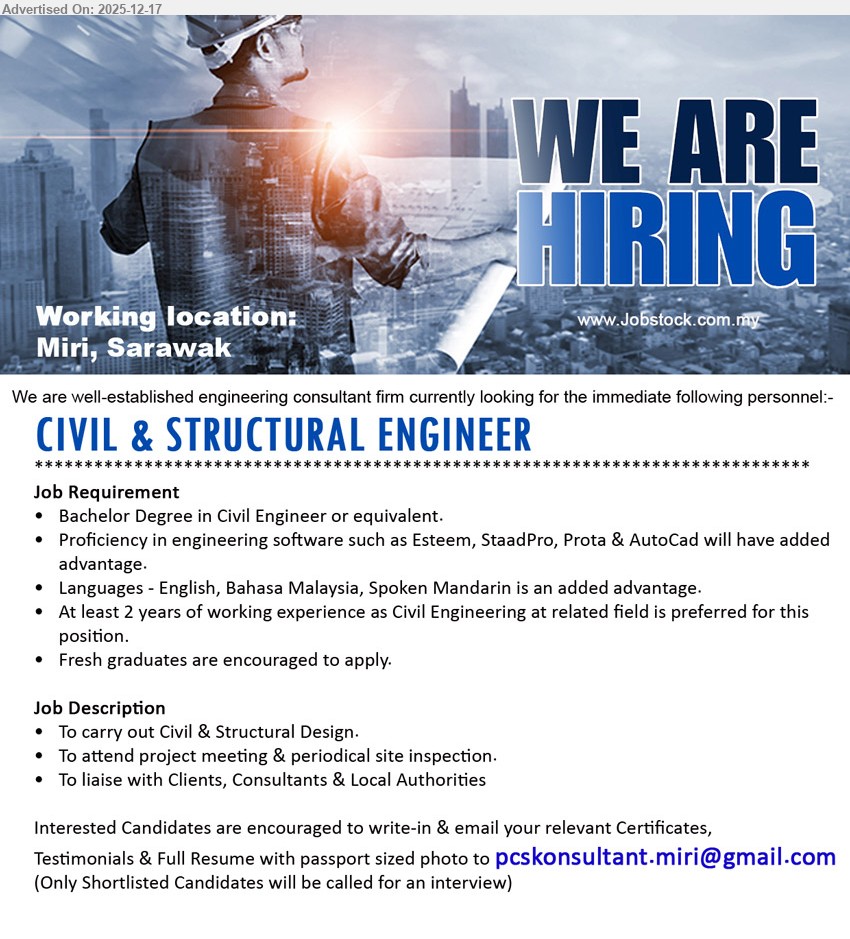 ADVERTISER - CIVIL & STRUCTURAL ENGINEER (Miri, Sarawak), Bachelor (Civil Eng./equiv), 2+ yrs pref, C&S design, meetings & site inspection, liaise clients/consultants/authorities; AutoCAD/StaadPro; EN/BM, Mandarin bonus; fresh grads ok
Email Resume