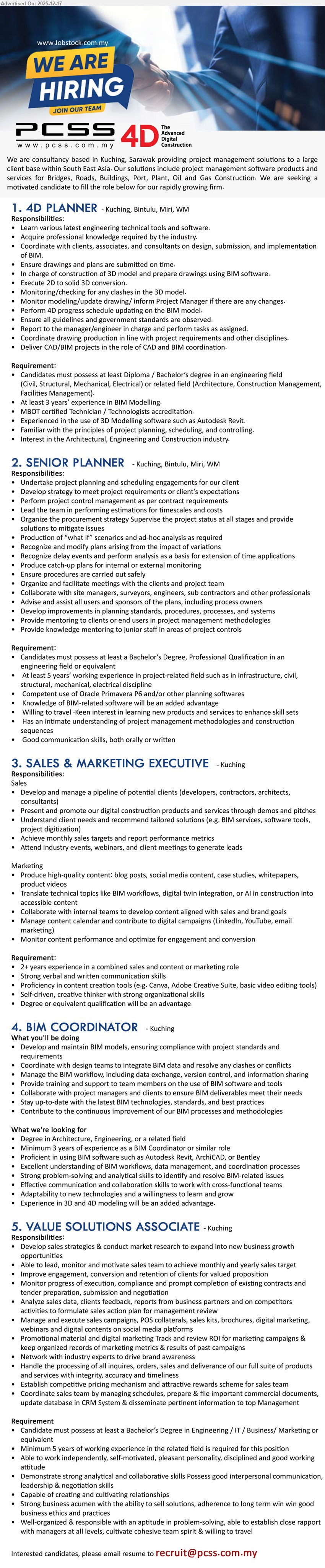 PCSS CONSULTANCY SDN BHD - 1. 4D PLANNER (Kuching/Bintulu/Miri, WM), Diploma/Bachelor (Engineering), 3+ yrs BIM/4D, coordinate BIM model & 4D schedule/planning, Autodesk Revit; MBOT cert advantage
2. SENIOR PLANNER (Kuching/Bintulu/Miri, WM), Bachelor/Prof Eng qual, 5+ yrs, lead project planning/scheduling & controls, manage stakeholders/risks/claims, BIM software advantage; travel ok
3. SALES & MARKETING EXECUTIVE (Kuching), Degree (advantage), 2+ yrs, develop client pipeline & pitch BIM/digital solutions, create content & campaigns, Canva/Adobe tools; strong comms
4. BIM COORDINATOR (Kuching), Degree (Arch/Eng), 3+ yrs BIM coord, manage BIM models/clash detection/standards, Revit/ArchiCAD/Bentley; 3D/4D modelling advantage
5. VALUE SOLUTIONS ASSOCIATE (Kuching), Bachelor (Eng/IT/Business/Marketing), 5+ yrs, build sales strategies & proposals, handle CRM/contracts/negotiation, market research & reporting; travel ok
Email Resume